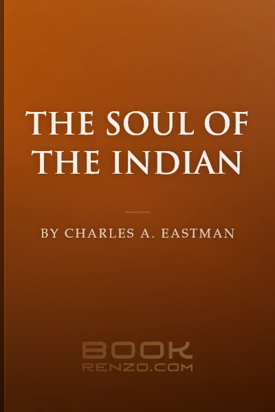 The Soul of the Indian by Charles A. Eastman