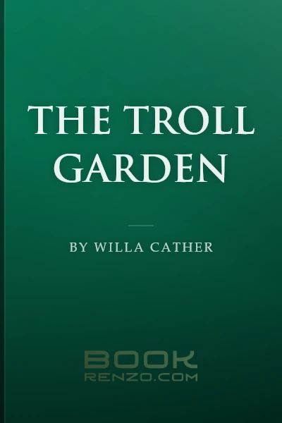 The Troll Garden by Willa Cather