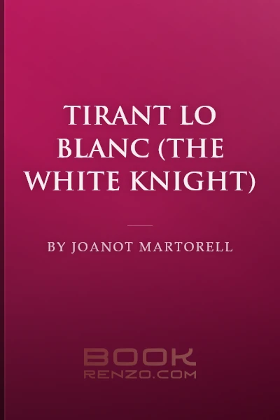 Tirant lo Blanc (The White Knight) by Joanot Martorell