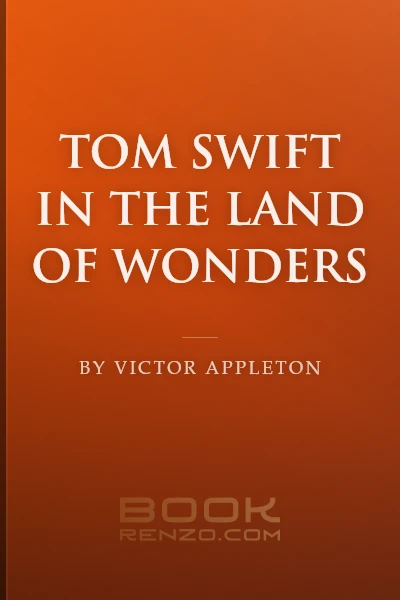 Tom Swift in the Land of Wonders by Victor Appleton