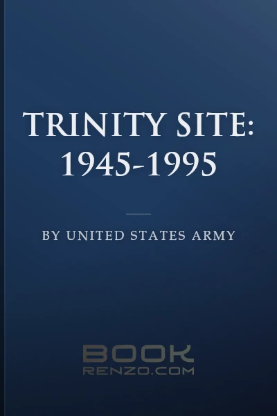 Trinity Site: 1945-1995 by United States Army