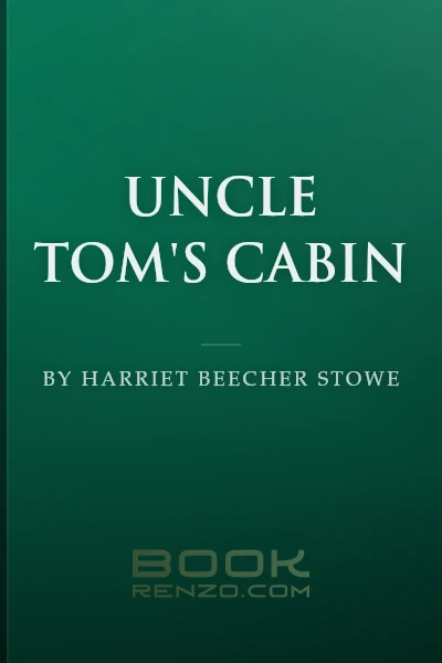 Uncle Tom's Cabin by Harriet Beecher Stowe