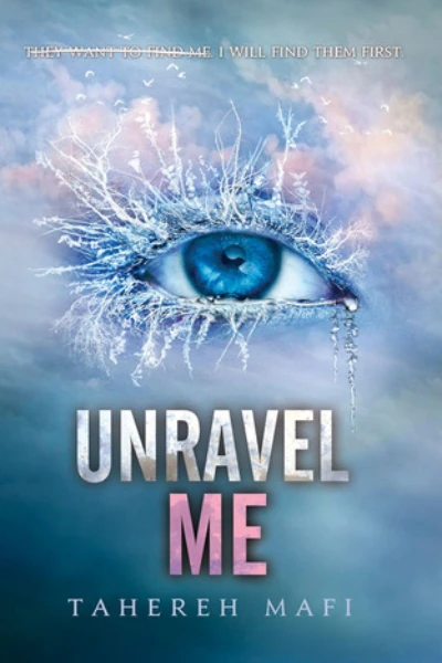 Unravel Me (Shatter Me, #2) by Tahereh Mafi