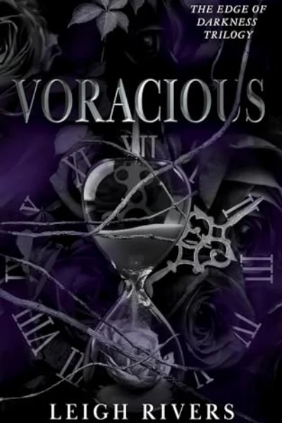 Voracious (The Edge of Darkness, #2) Leigh Rivers by Leigh Rivers