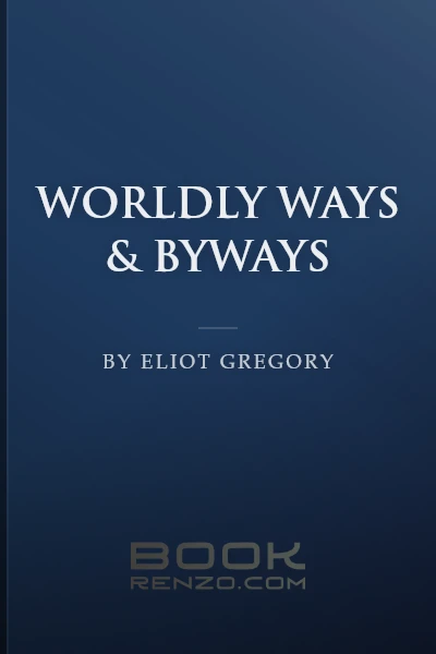 Worldly Ways & Byways by Eliot Gregory