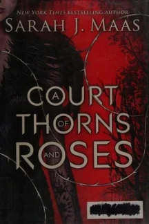 A Court of Thorns and Roses by Sarah J. Maas