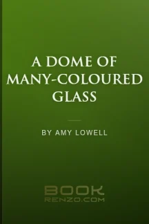 A Dome of Many-Coloured Glass by Amy Lowell - book cover
