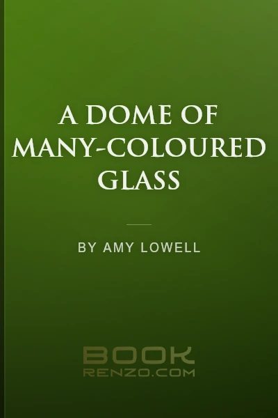 A Dome of Many-Coloured Glass by Amy Lowell - book cover