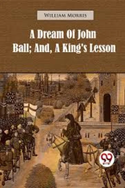 A Dream of John Ball; and, A King's Lesson by William Morris - book cover