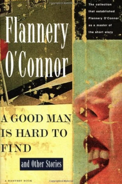 A Good Man Is Hard to Find and Other Stories by Flannery O’Connor