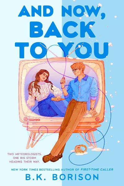 And Now, Back to You by B.K. Borison