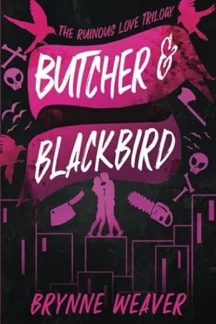 Butcher & Blackbird (The Ruinous Love Trilogy, #1) by Brynne Weaver