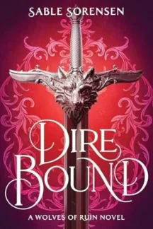 Dire Bound (The Wolves of Ruin, #1) by Sable Sorensen