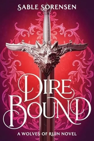 Dire Bound (The Wolves of Ruin, #1) by Sable Sorensen