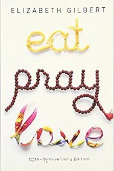Eat, Pray, Love by Elizabeth Gilbert