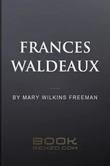 Frances Waldeaux by Mary Wilkins Freeman - book cover
