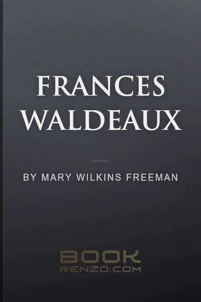 Frances Waldeaux by Mary Wilkins Freeman - book cover
