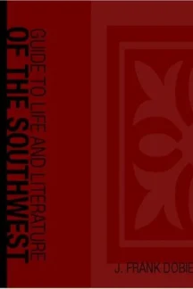 Guide to Life and Literature of the Southwest by J. Frank Dobie - book cover
