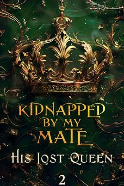 His Lost Queen  (Kidnapped By My Mate #2) by Annie Whipple