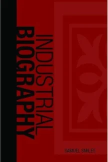Industrial Biography: Iron-Workers and Tool-Makers by Samuel Smiles - book cover