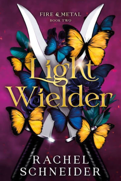 Light Wielder (Fire & Metal, #2) by Rachel Schneider