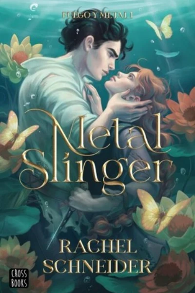 Metal Slinger (Fire & Metal, #1) by Rachel Schneider
