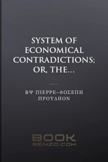 System of Economical Contradictions; Or, The Philosophy of Misery by Pierre-Joseph Proudhon - book cover