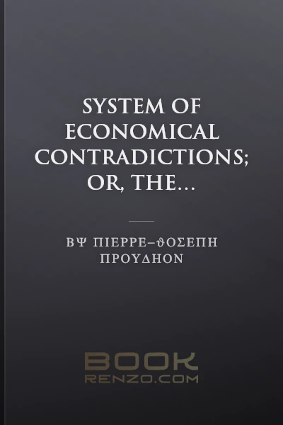System of Economical Contradictions; Or, The Philosophy of Misery by Pierre-Joseph Proudhon - book cover