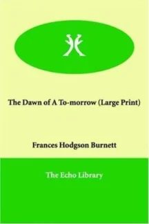 The Dawn of a To-morrow by Frances Hodgson Burnett - book cover