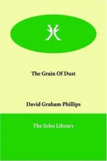 The Grain of Dust by David Graham Phillips - book cover