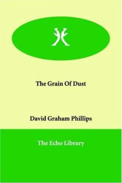 The Grain of Dust by David Graham Phillips - book cover