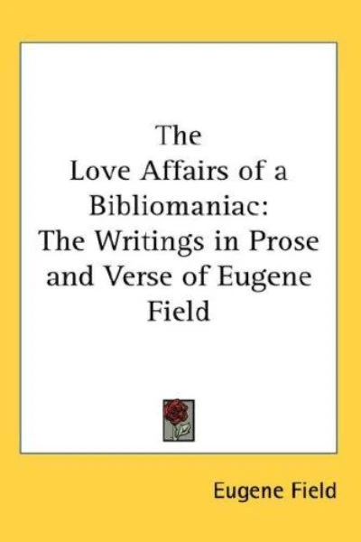 The Love Affairs of a Bibliomaniac by Eugene Field - book cover