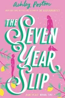 The Seven Year Slip by Ashley Poston