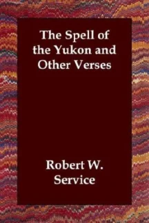 The Spell of the Yukon by Robert W. Service - book cover