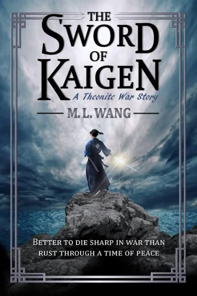 The Sword of Kaigen by M.L. Wang