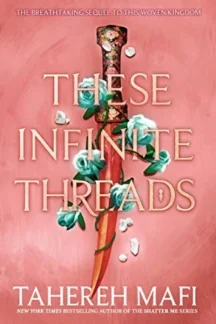 These Infinite Threads (This Woven Kingdom, #2) by Tahereh Mafi