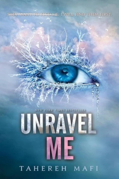 Unravel Me (Shatter Me, #2) by Tahereh Mafi