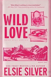 Wild Love (Rose Hill, #1) by Elsie Silver